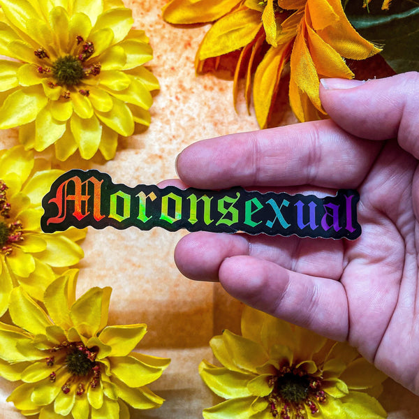Moronsexual Holographic Sticker 4”
