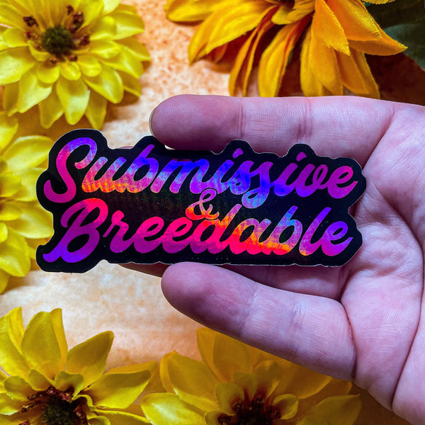 Submissive and Breedable Holographic Sticker 3.5”
